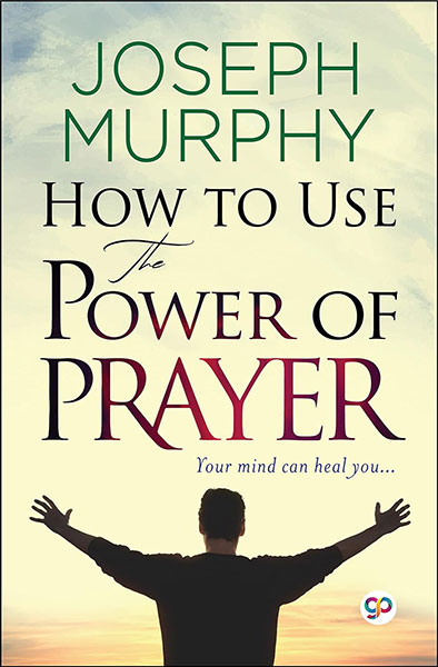 How to Use the Power of Prayer