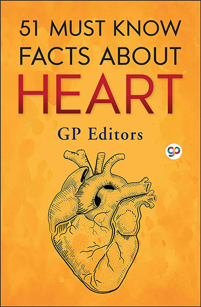 51 Must Know Facts About Heart