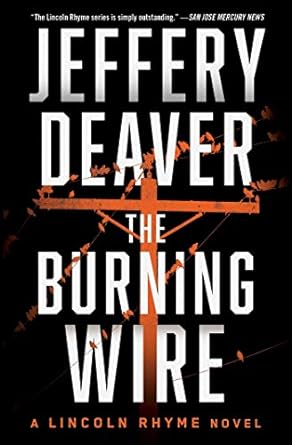 The Burning Wire: A Lincoln Rhyme Novel