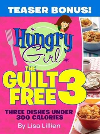 The Guilt Free 3: Three Dishes Under 300 Calories