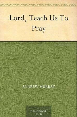 Lord, Teach Us To Pray