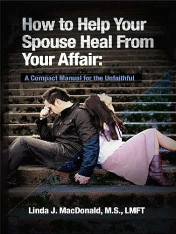 How to Help Your Spouse Heal from Your Affair