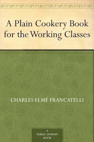 A Plain Cookery Book for the Working Classes