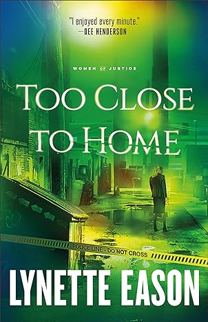 Too Close to Home (Women of Justice Book #1)