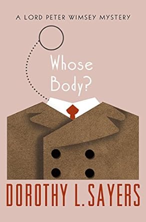 Whose Body? (The Lord Peter Wimsey Mysteries Book 1)