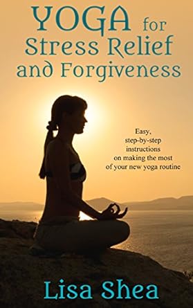 Yoga for Stress Relief and Forgiveness