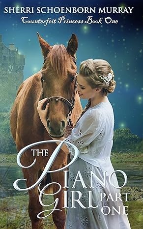 The Piano Girl - Part One (Counterfeit Princess Series Book 1)