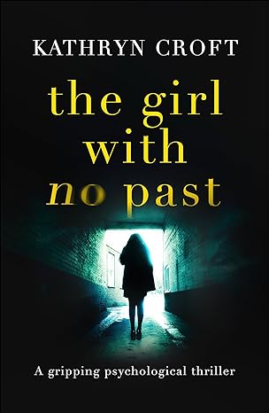 The Girl with no Past: A gripping psychological thriller