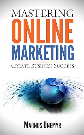 MASTERING ONLINE MARKETING (Entrepreneurship Series Book 1)