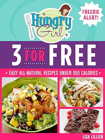 3 for Free: Easy All-Natural Recipes Under 350 Calories