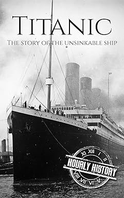 Titanic: The Story Of The Unsinkable Ship