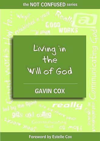 Living in the Will of God (The Not Confused Series Book 3)