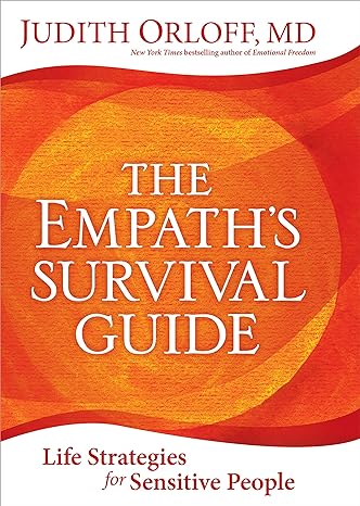 The Empath's Survival Guide: Life Strategies for Sensitive People