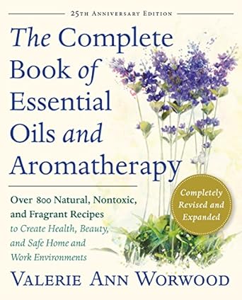 The Complete Book of Essential Oils and Aromatherapy