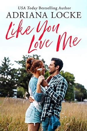 Like You Love Me (Honey Creek Book 1)