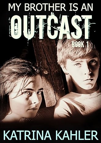 My Brother is an OUTCAST - Book 1 - Taken: Book for Kids 12+