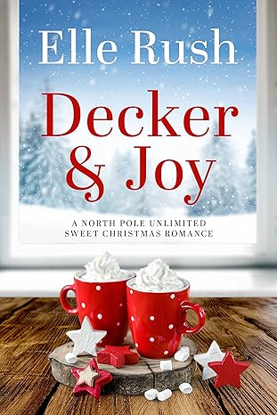 Decker and Joy: North Pole Unlimited Romance 1