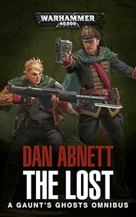 The Lost: A Gaunt's Ghosts Omnibus (Gaunt’s Ghosts)