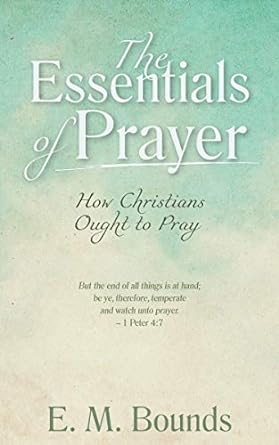 The Essentials of Prayer Annotated, Updated Edition