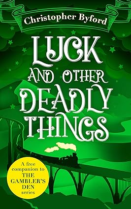 Luck And Other Deadly Things