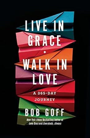 Live in Grace, Walk in Love: A 365-Day Journey