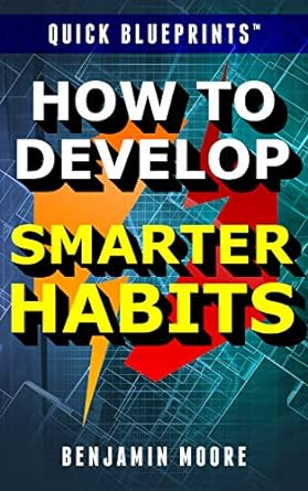 How To Develop Smarter Habits