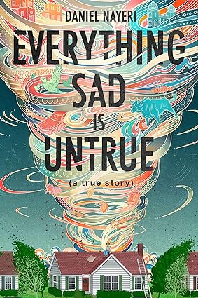 Everything Sad Is Untrue: (a true story)