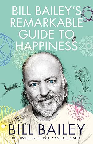 Bill Bailey's Remarkable Guide to Happiness