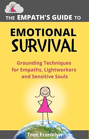 The Empath's Guide to Emotional Survival