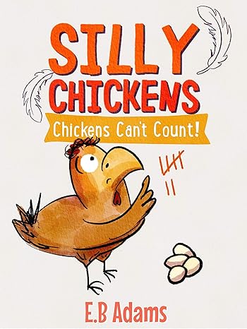 Chickens Can't Count (Silly Chickens)