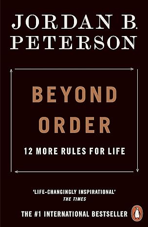 Beyond Order: 12 More Rules for Life