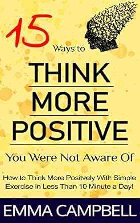 15 Ways to Think More Positive You Were Not Aware Of