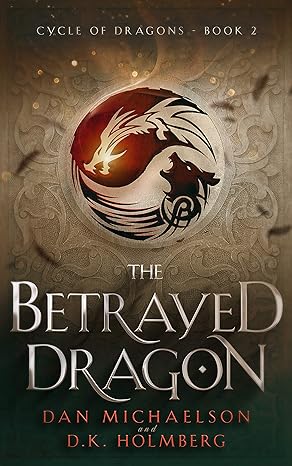 The Betrayed Dragon (Cycle of Dragons Book 2)