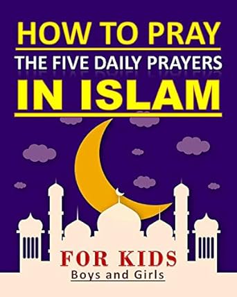 How to Pray the Five Daily Prayers in Islam