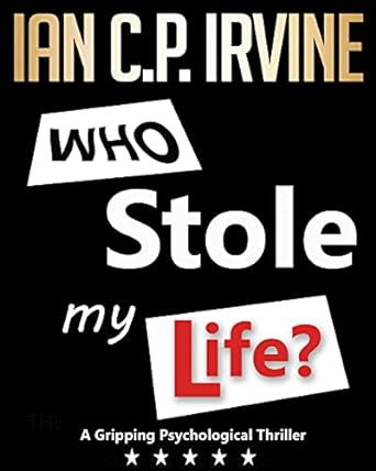 Who Stole My Life? : A Gripping Psychological Thriller