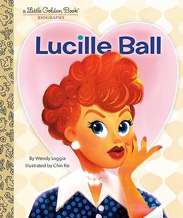 Lucille Ball: A Little Golden Book Biography