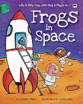 Frogs in Space: Lilly & Milly Frog, Shog and Piggle in...