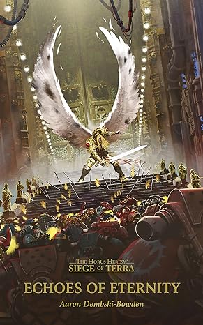 Echoes Of Eternity (The Horus Heresy: Siege of Terra Book 7)