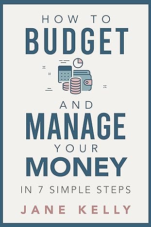 How to Budget and Manage Your Money In 7 Simple Steps