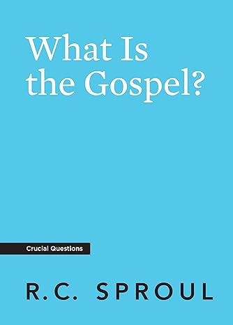 What Is the Gospel? (Crucial Questions)