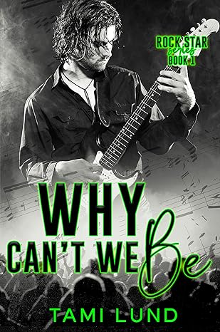 Why Can't We Be (Rock Star Book 1)