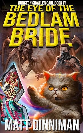 The Eye of the Bedlam Bride: Dungeon Crawler Carl Book 6