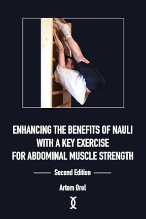 Enhancing the Benefits of Nauli with a Key Exercise for Abdominal Muscle Strength: 2nd Edition