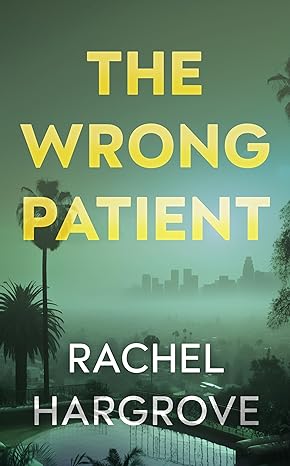 The Wrong Patient: A Psychological Thriller