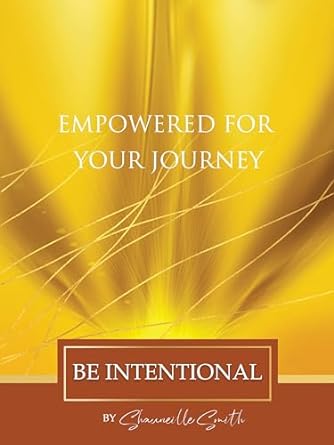 Empowered For Your Journey: Be Intentional