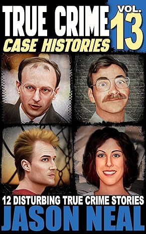 True Crime Case Histories - Volume 13