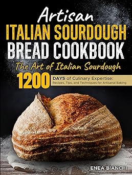 Artisan Italian Sourdough Bread Cookbook