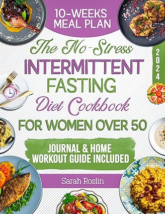 The No-Stress Intermittent Fasting Diet Cookbook for Women Over 50