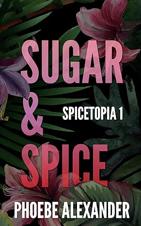 Sugar & Spice (Spicetopia Book 1)