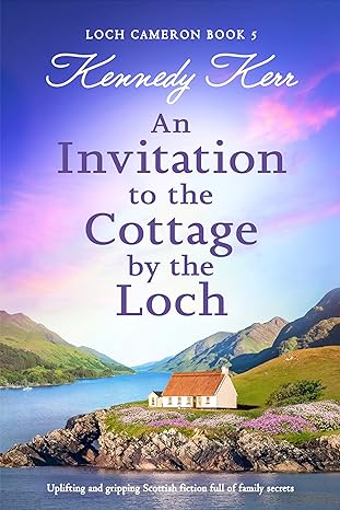 An Invitation To The Cottage By The Loch